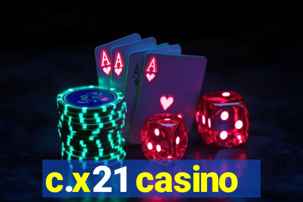 c.x21 casino